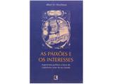 Livro Paixões e os Interesses - Albert O. Hirschiman