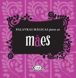 Livro - Palavras mágicas para as mães