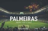 Livro - Palmeiras minha vida e voce - Alb - alta books