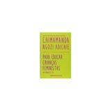 Livro - Para Educar Crianças Femininas - Um Manifesto - Adichie - Companhia das letras