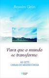 Livro - Para que o mundo se transforme - As sete obras de misericórdia