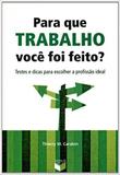 Livro - Para que trabalho você foi feito?: Testes e dicas para escolher a profissão ideal