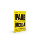 Livro - Pare Com Essa Merda: Acabe Com A Autossabotagem E Conquiste Sua Vida De Volta