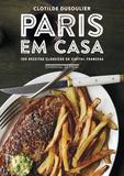 Livro - Paris em casa - 100 receitas clássicas da capital francesa