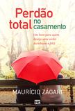 Livro - Perdão total no casamento - Um livro para quem deseja uma união duradoura e feliz