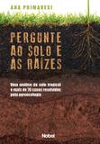 Livro - Pergunte ao solo e às raízes