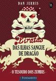Livro - Piratas Das Ilhas Sangue De Dragao 11 - O Tesouro Dos Zumbis