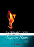 Livro - Pneumatologia pessoa e obra do espírito santo