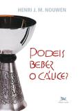 Livro - Podeis beber o cálice?