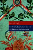 Livro - Política cultura e classe na Revolução Francesa
