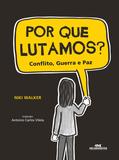 Livro - Por Que Lutamos? Conflito, Guerra e Paz