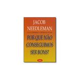 Livro - Por Que Não Conseguimos Ser Bons - Editora