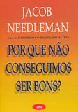 Livro - Por Que Não Conseguimos Ser Bons?