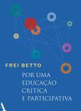 Livro - Por uma educação crítica e participativa