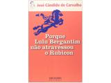 Livro Porque Lulu Bergantim Não Atravessou o - Rubicon José Cândido de Carvalho