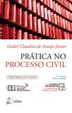 Livro - Prática no Processo Civil - Cabimento, Ações Diversas, Competência, Procedimentos, Petições, Modelos