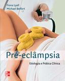 Livro - Pré-Eclâmpsia - Etiologia e Prática Clínica