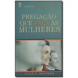 Livro - Pregacao Que Fala As Mulheres - Cpad