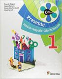 Livro - Presente - História, Geografia Ciências Naturais - 1 - Moderna