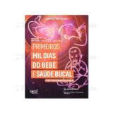 Livro - Primeiros Mil Dias do Bebê e Saúde Bucal - Feres - Napoleão