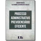 Livro - Processo Adm. Previdenciario Eficiente - 01Ed/17 - Ltr editora
