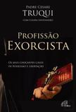 Livro profissao exorcista: os mais chocantes casos... - padre cesare truqui - Canção nova