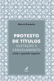 Livro - Protesto de títulos - Sustação e cancelamento - Como e quando requerer