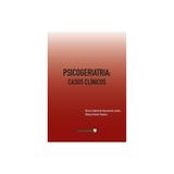 Livro - Psicogeriatria: Casos Clínicos - Cunha - Coopmed