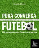 Livro - Puxa conversa futebol - 100 perguntas para falar de sua paixão
