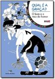 Livro - Qual E A Graca O Bom E O Mau Do Humor - Moderna