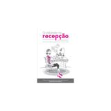 Livro - Qualidade na Recepção Encantando o Paciente no Dia a Dia - Ferreira - Do autor