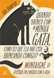 Livro - Quando brinco com a minha gata, como sei que ela não está brincando comigo?