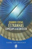 Livro - Quando coisas estranhas começam a acontecer