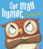 Livro - Que mau humor, coruja!