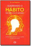 Livro - Quebrando O Habito De Ser Voce Mesmo - Cdg edicoes e publicacoes