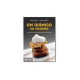 Livro - Químico na Cozinha, Um: A Ciência da Gastronomia Molecular. - Editora