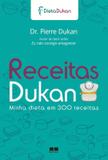 Livro - Receitas Dukan: Minha dieta em 300 receitas
