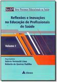 Livro - Reflexoes E Inov.Na Educacao De Prof.Saude -Vol.01 - Atheneu