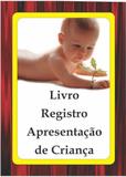Livro Registro Apresentação de Criança - -