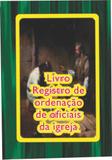 Livro Registro de Ordenação de Oficiais da Igreja - -