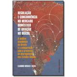 Livro - Regulacao E Concor. No Mercado Domes. De Aviacao - Singular