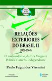 Livro - Relações exteriores do Brasil (1930-1964) - O nacionalismo, da Era Vargas à política externa independente