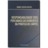 Livro - Responsabilidade Civil Danos Decor. Da Prat.Cartel - Singular
