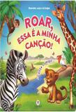 Livro - Roar, Essa E A Minha Cancao - Cir - ciranda cultural