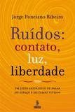 Livro - Ruídos, contato, luz, liberdade - um jeito gestáltico de falar do espaço e do tempo