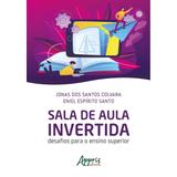 Livro - Sala de Aula Invertida: Desafios Para o Ensino Superior - Santo - Appris editora