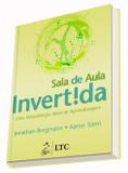 Livro - Sala de Aula Invertida - Uma Metodologia Ativa de Aprendizagem