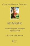 Livro - São Sebastião - Invocado para proteger da violência - Novena e ladainha