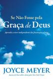 Livro Se Não Fosse Pela Graça De Deus Joyce Meyer - Bello