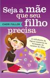 Livro - Seja a Mãe Que Seu Filho Precisa - Thomas nelson